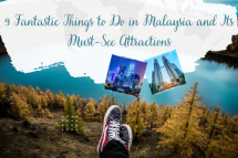 9 Fantastic Things to Do in Malaysia and Its Must-See Attractions