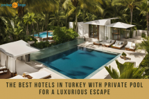 The Best Hotels in Turkey with Private Pool for a Luxurious Escape