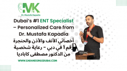 Best ENT Specialist in Dubai | Dr. Mustafa Kapadia