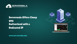 Serverwala Offers Cheap VPS Switzerland with a Dedicated IP