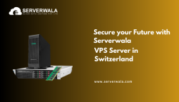 Secure your Future with Serverwala VPS Server in Switzerland